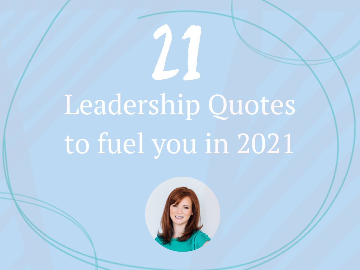 21 Leadership Quotes to Fuel You in 2021